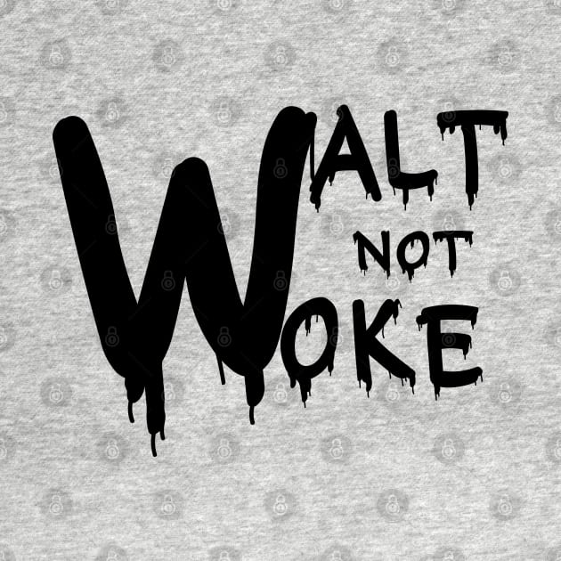 Walt Not Woke by Designdaily